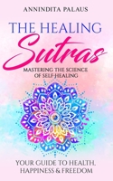 The Healing Sutras: Mastering the Science of Self Healing 1074413202 Book Cover