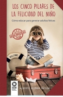 Los cinco pilares de la felicidad del niño 8416364893 Book Cover