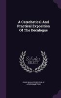 A Catechetical and Practical Exposition of the Decalogue 1348010118 Book Cover
