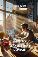 Englisch lernen leicht gemacht (German Edition) B0DQBJJ3KG Book Cover