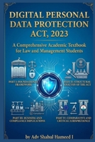 DIGITAL PERSONAL DATA PROTECTION ACT, 2023: A Comprehensive Academic Textbook for Law and Management Students B0GXWQJ2SX Book Cover