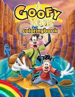 A Goofy Movie Coloring Book: A Goofy Movie Coloring Book : 35 Stunning Images of A Goofy Movie for kids and adults B08JF2BLPP Book Cover