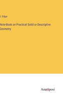 Note-Book on Practical Solid or Descriptive Geometry 3382116057 Book Cover