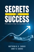 Secrets of Success : Principles to Help You Succeed in Life 1966088671 Book Cover