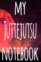 My Juttejutsu Notebook: The perfect way to record your martial arts progression - 6x9 119 page lined journal! 1697290876 Book Cover