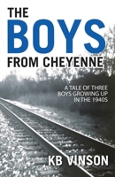 The Boys from Cheyenne: A Tale of Three Boys Growing Up in the 1940s B0H2H5Z978 Book Cover