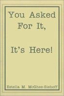 You Asked for It, It's Here! 1588203700 Book Cover