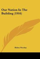 Our Nation iN THE Bulding 1022679449 Book Cover