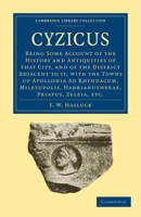 Cyzicus: Being Some Account of the History and Antiquities of That City, and of the District Adjacent to It, with the Towns of Apollonia Ad Rhyndacum, Miletupolis, Hadrianutherae, Priapus, Zeleia, Etc 1163105058 Book Cover