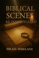 Biblical Scenes Re-Investigated B0GDKVWKN5 Book Cover