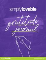 Simply Lovable Gratitude Journal B0CH2HFXJQ Book Cover