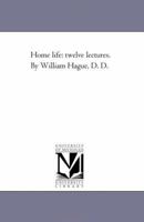 Home Life: Twelve Lectures 1425525393 Book Cover