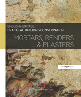 Practical Building Conservation: Mortars, Renders and Plasters 0754645592 Book Cover