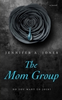 The Mom Group B0BF1W7HLH Book Cover