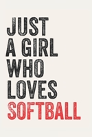 Just A Girl Who Loves Softball for Softball lovers Softball Gifts A beautiful: Lined Notebook / Journal Gift,, 120 Pages, 6 x 9 inches, Personal Diary, Softball Obsessed, Softball Hobby, Softball Love 1678865761 Book Cover