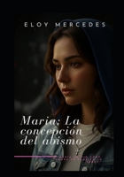 María: La concepción del abismo (Spanish Edition) B0GFLG6T5R Book Cover