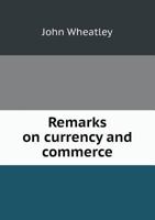 Remarks on Currency and Commerce 5519009058 Book Cover