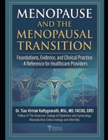 MENOPAUSE AND THE MENOPAUSAL TRANSITION: Foundations, Evidence, and Clinical Practice - A Reference for Healthcare Providers B0HG956MGM Book Cover