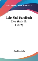 Lehr-Und Handbuch Der Statistik (Classic Reprint) 1166796345 Book Cover