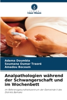 Analpathologien während der Schwangerschaft und im Wochenbett: im Referenzgesundheitszentrum der Gemeinde V des Distrikts Bamako 620581451X Book Cover