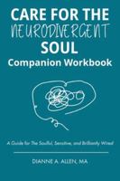 Care for the Neurodivergent Soul Companion Workbook : A Companion for the Soulful, Sensitive, and Brilliantly Wired 1968943013 Book Cover