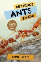 All Things Ants For Kids: Filled With Plenty of Facts, Photos, and Fun to Learn all About Ants 3967721051 Book Cover