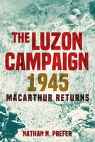The Luzon Campaign 1945: MacArthur Returns B0CZ2KY7NP Book Cover