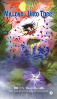 My Love - Unto Thee! B0F8C15QN9 Book Cover