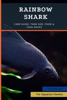 Rainbow Shark: Care Guide, Tank Size, Food & Tank Mates B0B92L876S Book Cover
