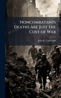 Noncombatants Deaths Are Just the Cost of War 1025117034 Book Cover