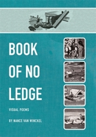 Book of No Ledge: Visual Poems 0807165409 Book Cover