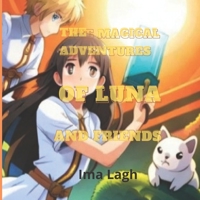 The Magical Adventures of Luna and Friends: Story book for kids -- pages: 120 B0C47R1RRT Book Cover