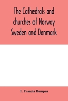 The cathedrals and churches of Norway, Sweden and Denmark 9354006043 Book Cover