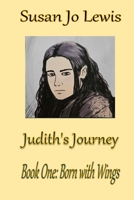 Judith's Journey: Born with Wings B0G4FNLGNY Book Cover