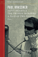 Patty Hearst & The Twinkie Murders: A Tale of Two Trials 1629630381 Book Cover