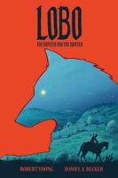 Lobo: The Hunted And The Hunter 0645088811 Book Cover