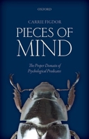 Pieces of Mind: The Proper Domain of Psychological Predicates 0198809522 Book Cover