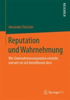 Reputation Und Wahrnehmung: Wie Unternehmensreputation Entsteht Und Wie Sie Sich Beeinflussen Lasst 3658075848 Book Cover