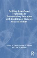 Building Asset-Based Transitions to Postsecondary Education with Multilingual Students with Disabilities 1032547898 Book Cover