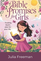 Bible promises for girls: Trusting God's plan for your life B0DV3WXZH5 Book Cover
