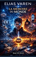Elias VAREN: « La mémoire du monde » (French Edition) B0GTHF7DTQ Book Cover