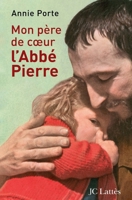 Mon père de coeur: l'abbé Pierre 2709629526 Book Cover