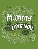mommy i love you so much: Mother's day Themed coloring book Featuring 30+ quotes to Draw B09289BW77 Book Cover