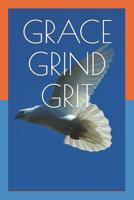 GRACE GRIND GRIT: A daily Reflection for an Extraordinary Christian Life. 1094964093 Book Cover