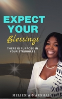 Expect Your Blessings: There is Purpose In Your Struggles 9769759503 Book Cover