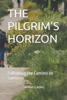 THE PILGRIM’S HORIZON: Following the Camino de Santiago B0FSXWZLB6 Book Cover