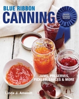 Blue Ribbon Canning: Award-Winning Recipes 162710769X Book Cover