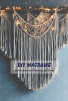 DIY Macrame: Macramé Guideline and Demonstration for Women: Macrame for Mom, Mother's Day Gift, Gift for Mom B093RKC7MT Book Cover