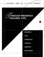 Through Preservice Teachers' Eyes: Exploring Field Experiences Through Narrative and Inquiry 002365371X Book Cover