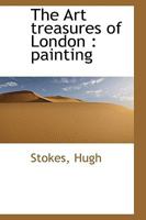 The Art Treasures of London Painting 1359685626 Book Cover